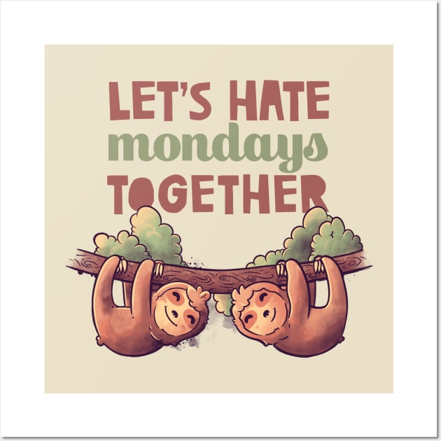 Let's Hate Mondays Together Cute Lover Lazy Gift Wall Art by eduely